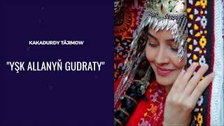 Kakadurdy Tajimow - Ysk Allanyn gudraty | Miras