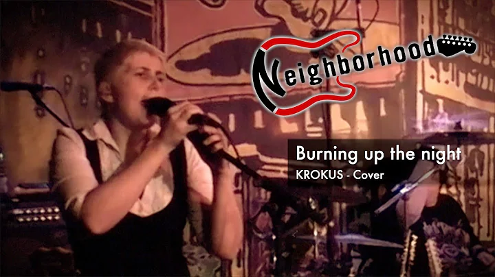 Burning up the night (KROKUS-Cover) - Neighborhood...