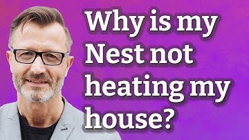 Why is my Nest not heating my house?