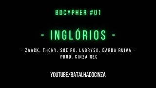BDCYPHER | INGLÓRIOS | Zaack, Thony, Soeiro, Labrysa, Barba Ruiva | Prod. Cinza Rec. BDCYPHER | INGLÓRIOS | Zaack, Thony, Soeiro, Labrysa, Barba Ruiva | Prod. Cinza Rec.
