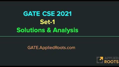 GATE CSE 2021 Set 1: Solutions and Analysis with 64/65 Questions