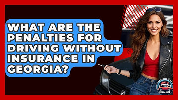 What Are The Penalties For Driving Without Insurance In Georgia? - Auto Coverage Explained