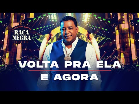 Raça Negra - Volta Pra Ela / E Agora (O Mundo Canta Raça Negra Ao Vivo) [Vídeo Oficial]