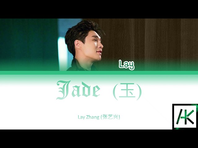 Lay Zhang (张艺兴) _ 'Jade ( 玉 )' (Color-Coded Lyrics Kan/Pin/Eng) class=