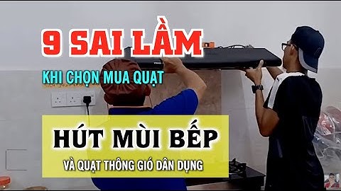 h2sk| 9 SAI LẦM Khi Chọn Mua Hút Mùi Bếp và Thông Gió Dân Dụng