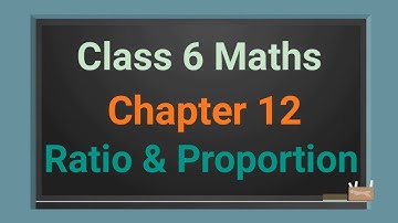 Class 6 maths chapter 12 "Ratio and Proportion" (full chapter in single video) cbse ncert