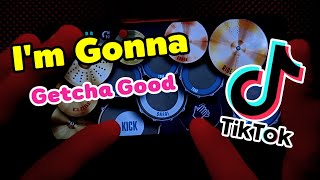 I'm Gonna Getcha Good (Remix) | REAL DRUM COVER