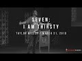 Seven: I am Thirsty