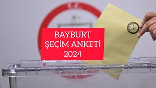 BAYBURT`DA HERKESİ ŞOKA UĞRATACAK SEÇİM ANKETİ