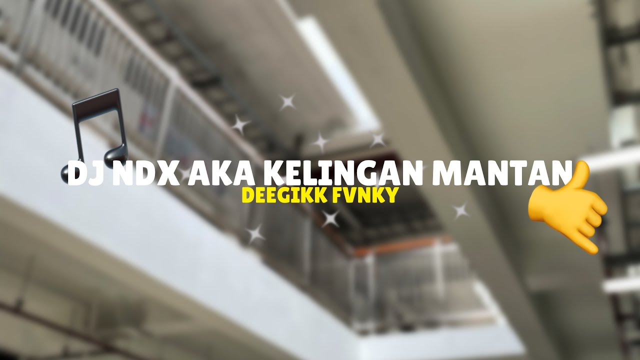 DJ NDX AKA KELINGAN MANTAN FULL BASS DEEGIKK FVNKY || MAS PANGAPURANE KANGGO AWAKKU
