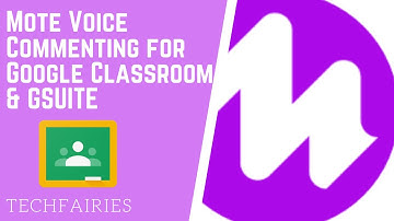 MOTE VOICE COMMENTING FOR GOOGLE CLASSROOM AND GSUITE