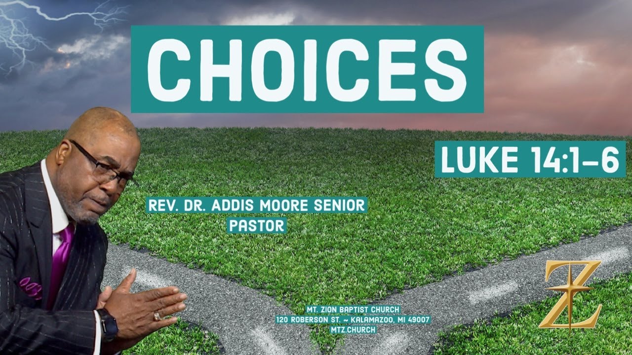 Choices ; Luke 14:1-6 ; Rev. Dr. Addis Moore, Senior Pastor ; 2/11/24 ...