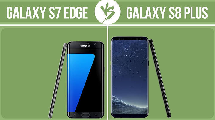 So sánh galaxy s7 edge và s8 plus năm 2024