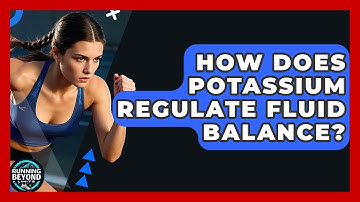 How Does Potassium Regulate Fluid Balance? - Running Beyond Limits