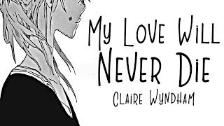 Nightcore → My Love Will Never Die ♪ (Claire Wyndham) LYRICS ✔︎
