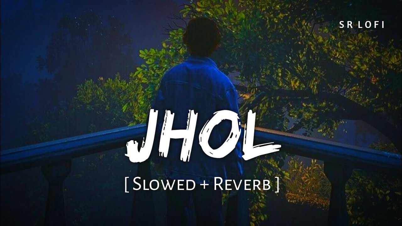 Jhol (Slowed + Reverb) | Maanu, Annural Khalid | SR Lofi
