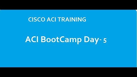 Cisco ACI Bootcamp DAY-5