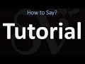 How to Pronounce Tutorial? (CORRECTLY)