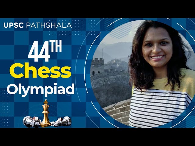 44th Chess Olympiad  UPSC Pathshala 