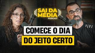 Transforme sua MANHÃ em 5 passos simples (o guia DEFINITIVO) | Podcast Sai da Média #185