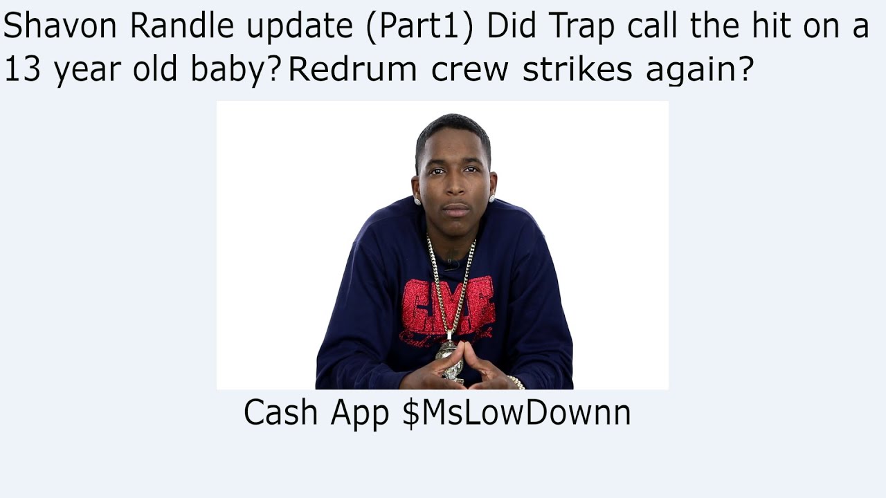 Shavon Randle update (Part1) Did Trap call the hit on a 13 year old ...