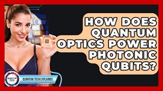 How Does Quantum Optics Power Photonic Qubits? - Quantum Tech Explained