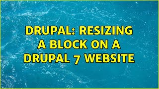 Famous Drupal: Resizing a block on a drupal 7 website Net Worth