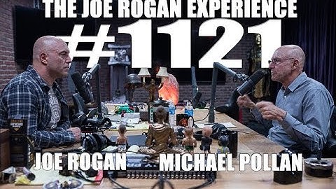 Joe Rogan Experience #1121 - Michael Pollan