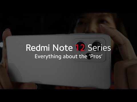 Everything about the 'Pros' | Redmi Note 12 Series