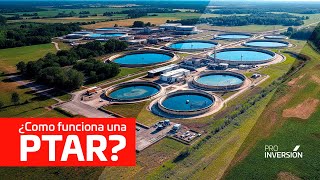 ¿Cómo funciona una Planta de Tratamiento de Aguas Residuales (PTAR)?