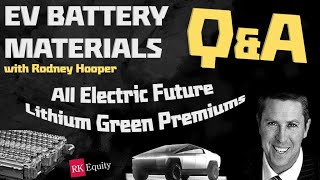 EV Battery Materials Q&A w/ Rodney Hooper: All Electric Future & Lithium Green Premiums