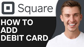 How To Add Debit Card To Square App in 2024 | Full Guide