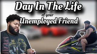 Day In The Life Of Your Unemployed Friend (PART 2)