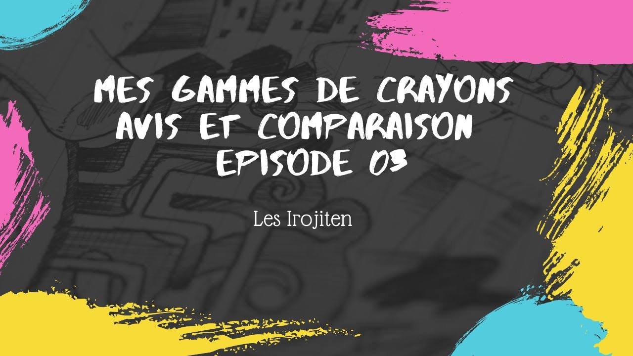 Mes Gammes Avis et comparaison Episode 03 Les Irojiten