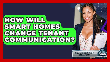 How Will Smart Homes Change Tenant Communication? - Mastering Property Management