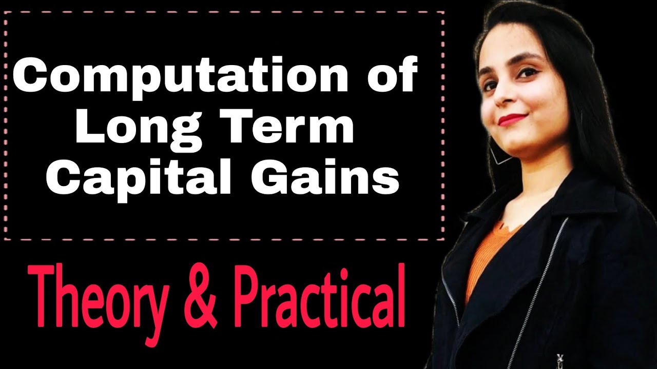 computation of long term capital gains long term capital gain tax