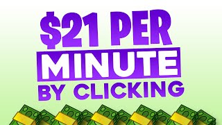 Make $21 Per Minute Online | Earn Money By Clicking (Make Money Online)