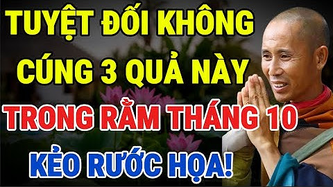 Tuyệt Đối Không Cúng 3 Loại Quả Này, Trong Rằm Tháng 10 Âm Lịch, Kẻo Mang Xui Xẻo Vào Nhà, Rước Họa!