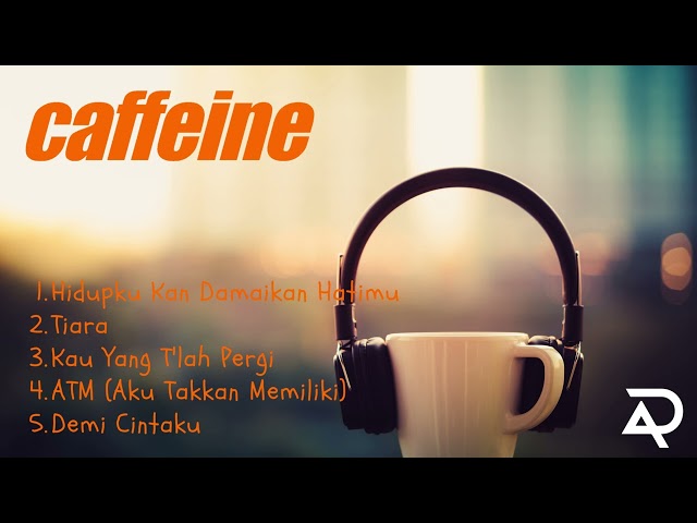 5 LAGU TERBAIK KARYA CAFFEINE | PENGHILANG PENAT KANTOR 2023 class=