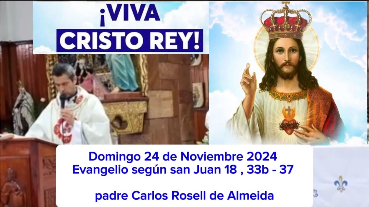 Jesucristo Rey del Universo. Evangelio Domingo 24 de Noviembre 2024 ...
