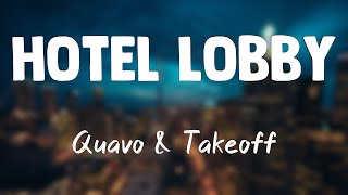 Hotel Lobby (Unc And Phew) - Quavo & Takeoff [Lyrics Video] 💗
