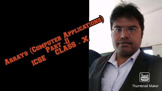 Arrays ( Computer Applications ) Part -II  ICSE   Class - X