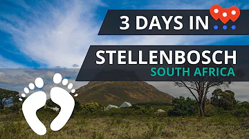 Things to do in Stellenbosch, South Africa : 3 Day Travel Guide and Itinerary