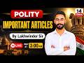 Polity Class - 14 | Important Articles | By Lakhwinder sir || Class for Excise Exam