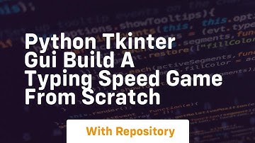 Python tkinter gui build a typing speed game from scratch