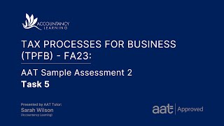 Tax Processes For Business Tpfb Fa23 Aat Sample Assessment 2 - Task 5 Of 8