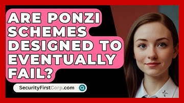 Are Ponzi Schemes Designed To Eventually Fail? - SecurityFirstCorp.com