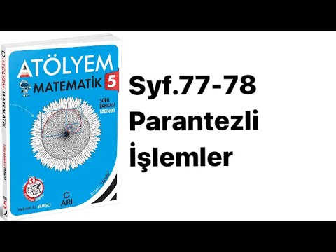 5.SINIF ATÖLYEM S.77-78 PARANTEZLİ İŞLEMLER