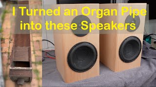 Custom HiFi Speakers Made From Organ Pipe - Pt 1