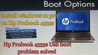 Hp Probook 4535S Usb Boot Problem Solved And How To Install Windows 10 Pro On It 2021